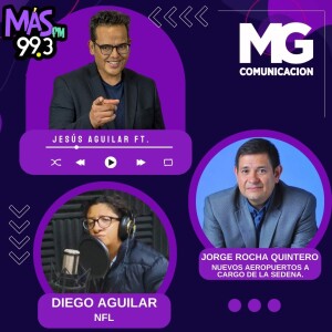 30NOV23 Jesús Aguilar MG Noticias