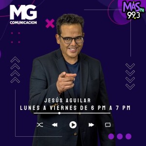 25JUL23 Jesús Aguilar MG Noticias