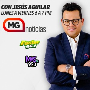 MG NOTICIAS CON JESÚS AGUILAR EMISIÓN DEL 25 DE MARZO DE 2022