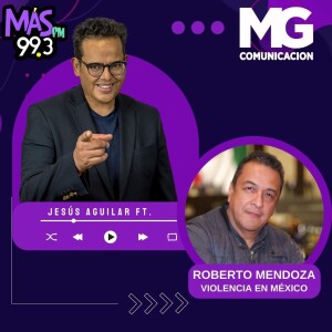 14AG023 Fragmento: Violencia en México con ROBERTO MENDOZA