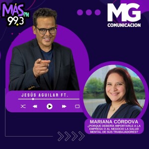 15AGO23 Fragmento: ¿Porque debería importarle a la empresa o al negocio la salud mental de sus trabajadores? con MARIANA CÓRDOVA