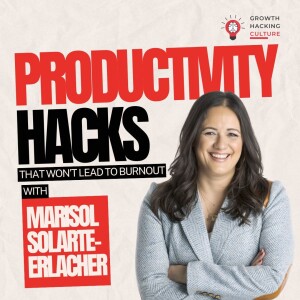 Burnout-Proof Productivity Hacks with Marisol Solarte-Erlacher | Work Smarter, Not Harder