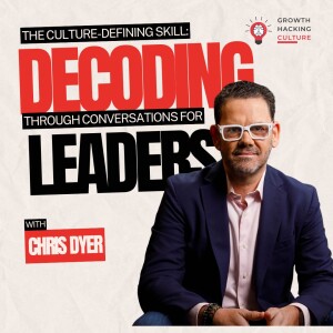 Chris Dyer on The Culture-Defining Skill: Decoding Tough Conversations for Leaders