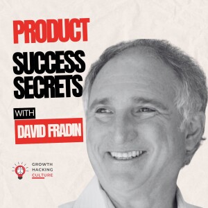 Product Success Secrets from David Fradin: Apple, Customer Focus & Innovation