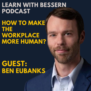 How to make the workplace more human with Ben Eubanks