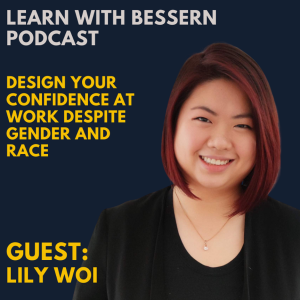 Design your Confidence at work despite Gender and Race with Lily Woi
