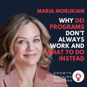 Maria Morukian on Why DEI Programs Don’t Always Work and What To Do Instead