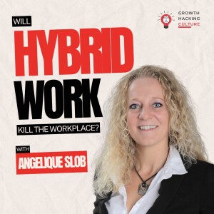 Angelique Slob on Will Hybrid Work Kill the Office? |  Future of Work, Hybrid Work Models, and Work Transformation