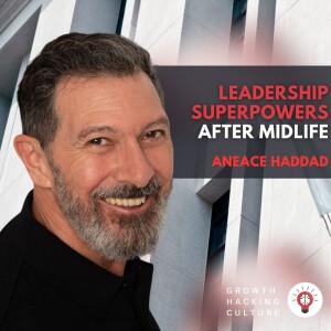 Aneace Haddad on Leadership Superp﻿owers after Midlife | The Myth of Age and Performance