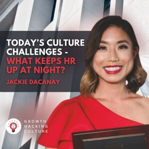 Jackie Dacanay on Today’s Culture Challenges - What Keeps HR Up at Night?