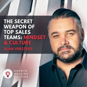 Alan Versteeg on The Secret Weapon of Top Sales Teams﻿: Mindset & Culture