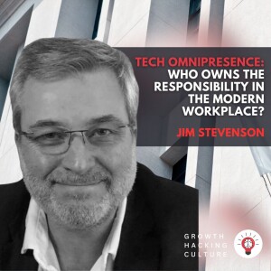 Jim Stevenson on Tech Omnipresence: Who Owns the Responsibility in the Modern Workplace?