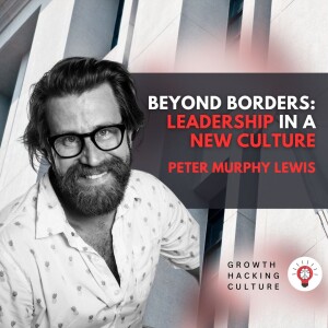 Leading in a New Culture: Communicate, engage and manage in a new cultural setting with Peter Murphy Lewis