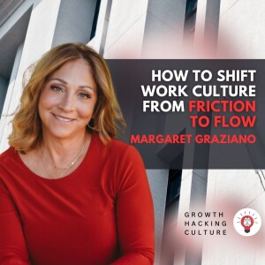 How to Shift Work Culture from Friction to Flow with Margaret Graziano - Overcoming Resistance to Change