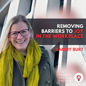 Sammy Burt on Removing Barriers to Joy in the Workplace - impact, misconceptions and strategies