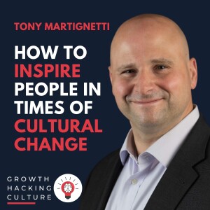 Tony Martignetti on How to Inspire People in Times of Cultural Change