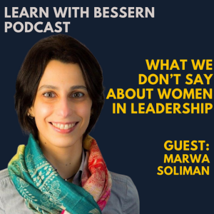 What we don’t say about Women in Leadership with  Marwa Soliman