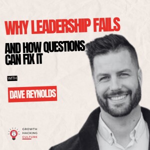 The Power of Questions: Rethinking Leadership & Coaching with Dave Reynolds