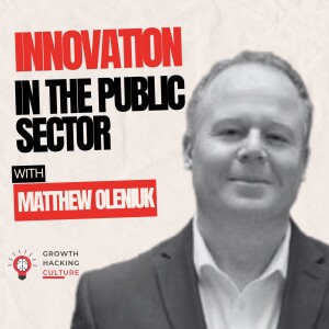 How to Drive Innovation in the Public Sector with Matthew Oleniuk