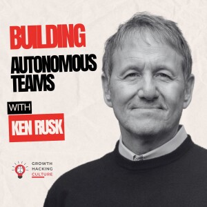 Building Autonomous Teams: An Entrepreneur's Guide to Ownership Thinking with Ken Rusk