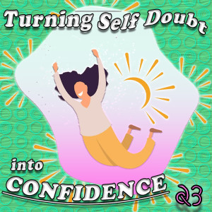 Turning Self Doubt Into Confidence #23