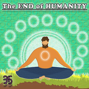 The End of Humanity #35