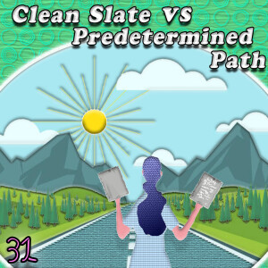 Clean Slate vs Predetermined Path #31