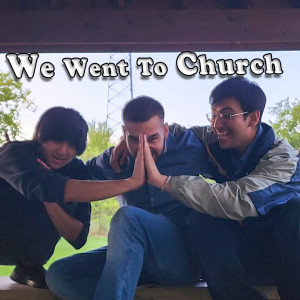 We Went to Church