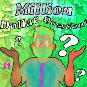 Million Dollar Question? #19