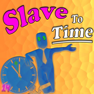 Slave to Time #14