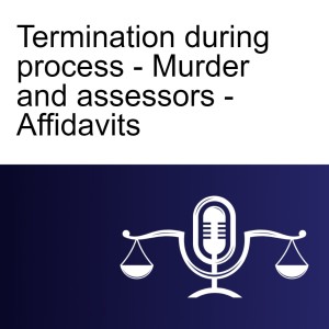Termination during process - Murder and assessors - Affidavits