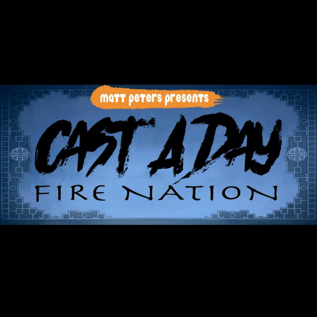 Cast a Day 2017 #10: Fire Nation