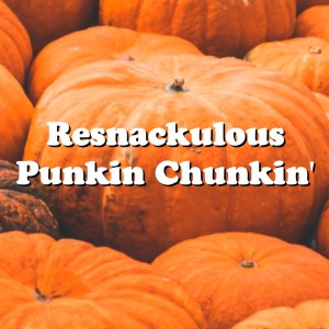 SLWS #10: Resnackulous Punkin Chunkin