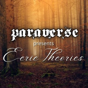 Paraverse: Eerie Theories Episode 3