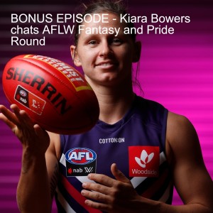 BONUS EPISODE - Kiara Bowers chats AFLW Fantasy and Pride Round