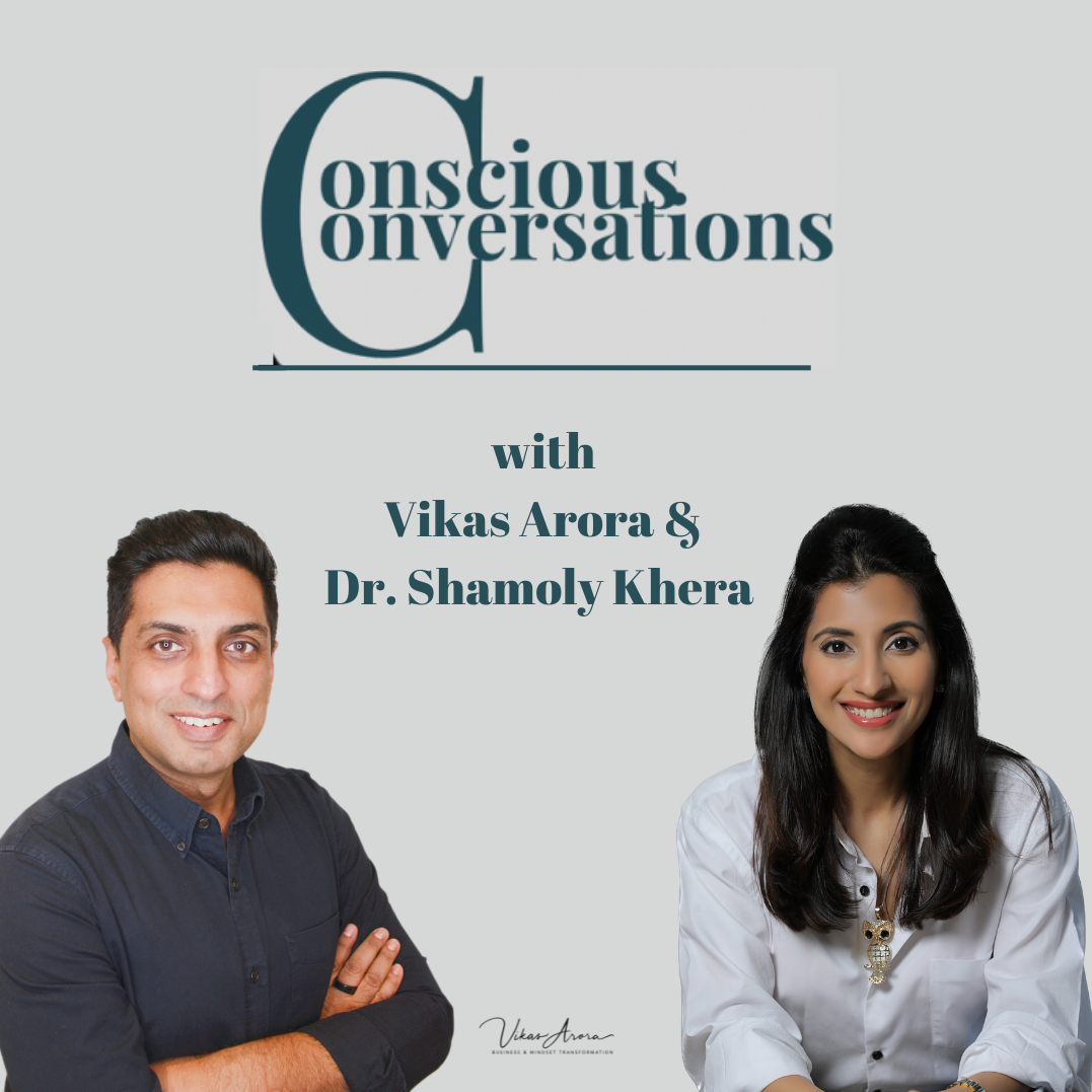 Conscious Conversations with Vikas Arora