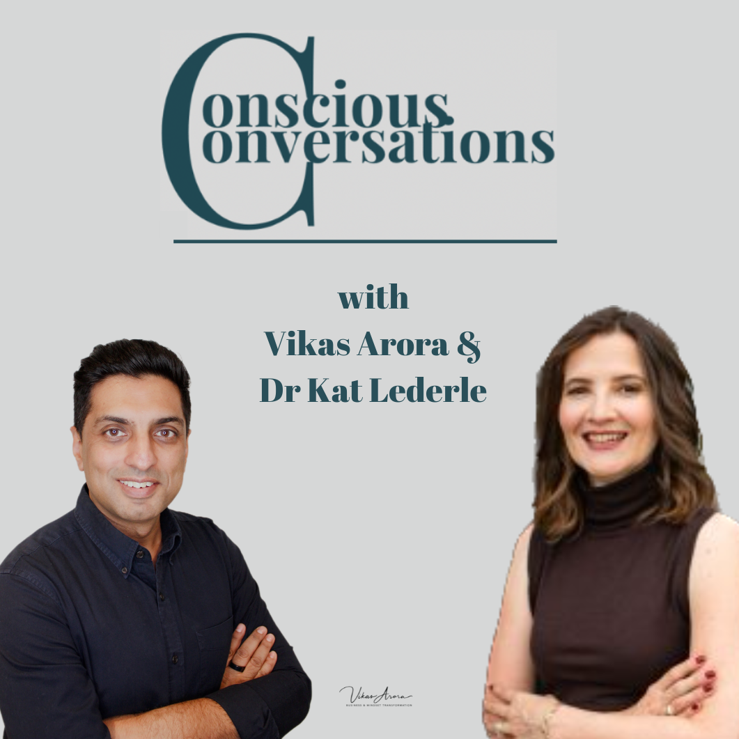 Conscious Conversations with Vikas Arora