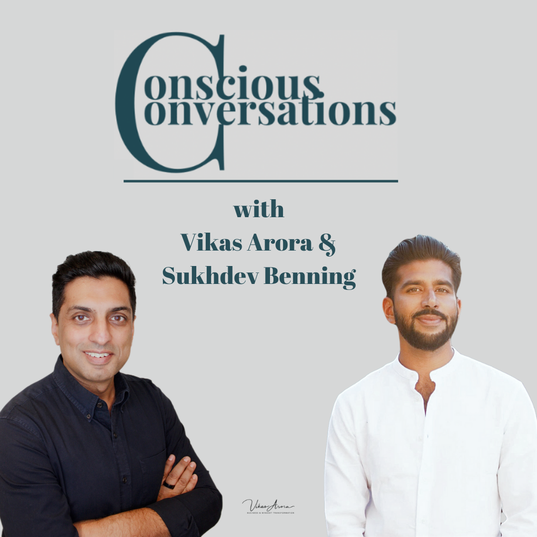 Conscious Conversations with Vikas Arora