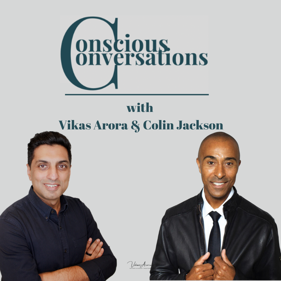 Conscious Conversations with Vikas Arora