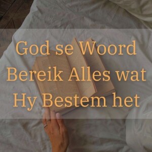 222. God se Woord Bereik Alles wat Hy Bestem het (Aanddiens)