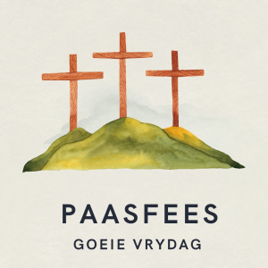 173. Paasnaweek (1): ”Die Kruis en die Vaderhart” (Goeie Vrydag)