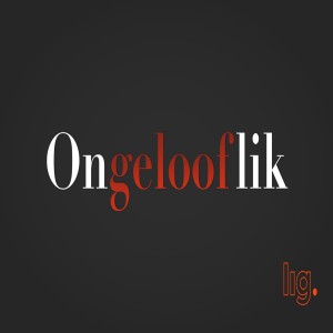 79. Ongelooflik (3): ”Voed op Jesus” (Oggenddiens)