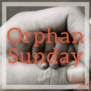 218. Orphan Sunday (1): ”God’s Plan for the Orphans” (Oggenddiens)