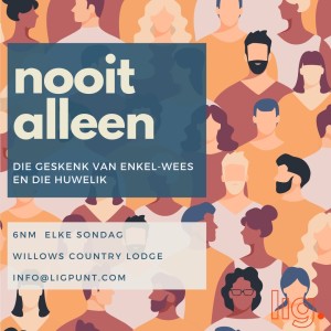 1. Nooit Alleen: ”Die Gawe van Enkel-wees” (Aanddiens)