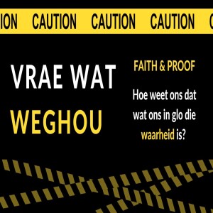 135. Vrae wat Weghou 2022 (1): ”Wat is die Waarheid?” (Aanddiens)