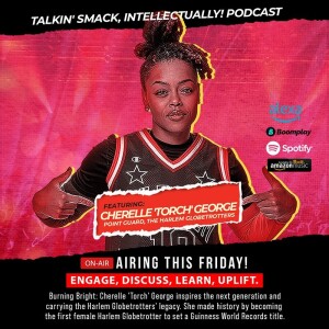 Courtside with Cherelle 'Torch' George: A Globetrotter's Tale