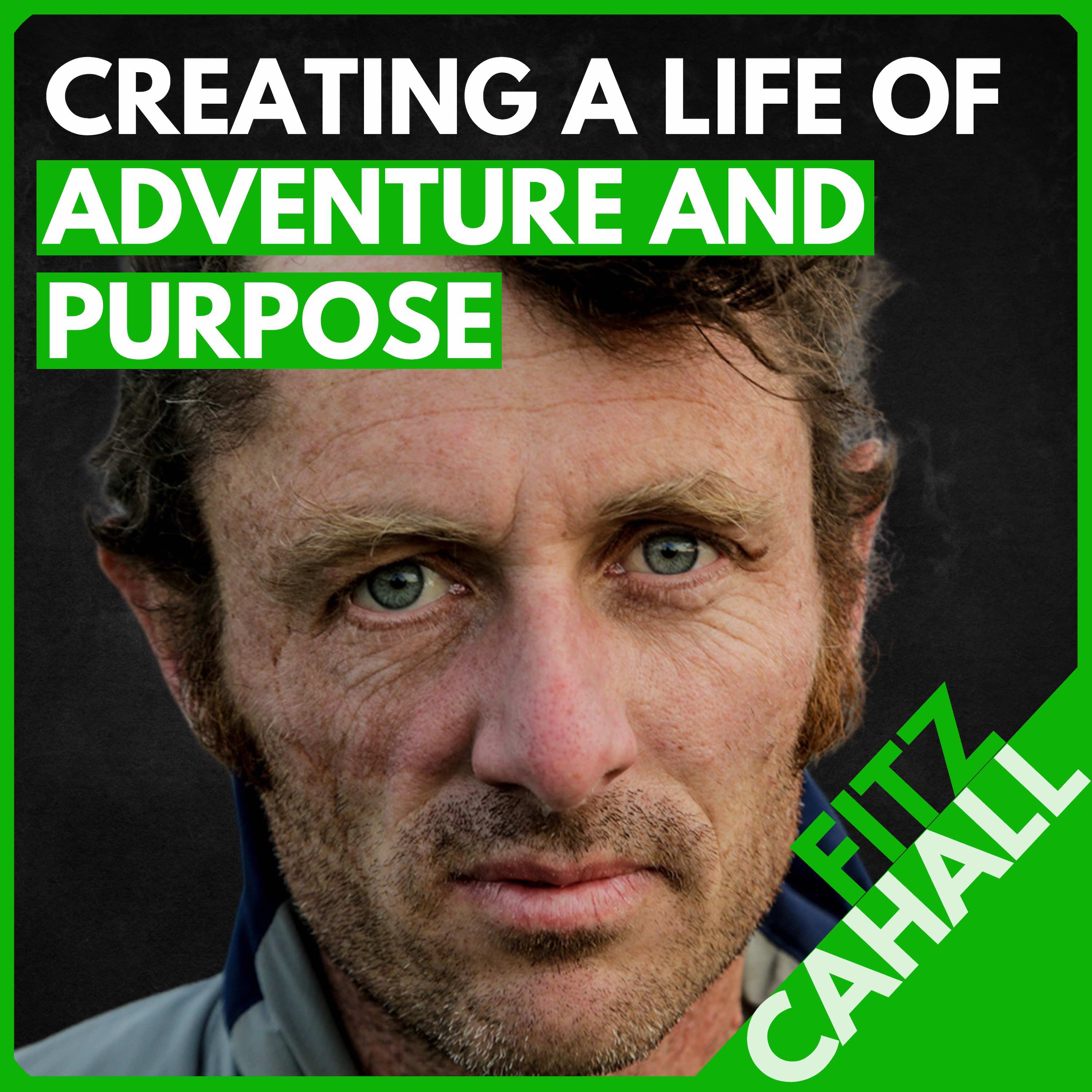 Fitz Cahall: Creating a Life of Adventure and Purpose