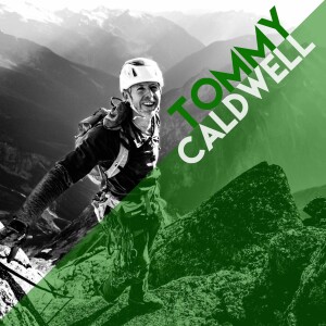 Tommy Caldwell: Adventuring with Alex Honnold, Biking to Alaska, Building Endurance, and Environmental Advocacy