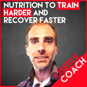 Useful Coach Tom Herbert: Pro Clinic on Fueling for Better Performance, Recovering Faster, and a Method to Cut Weight Without Cutting Calories