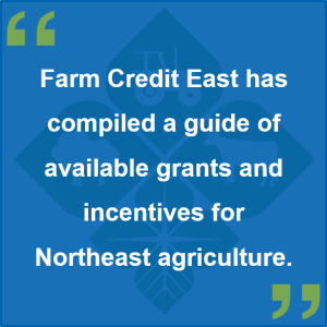 Grants and Incentives for Northeast Agriculture | Farm Credit East Industry Snapshots – July 2020